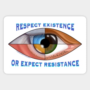 Respect Existence or Expect Resistance Magnet